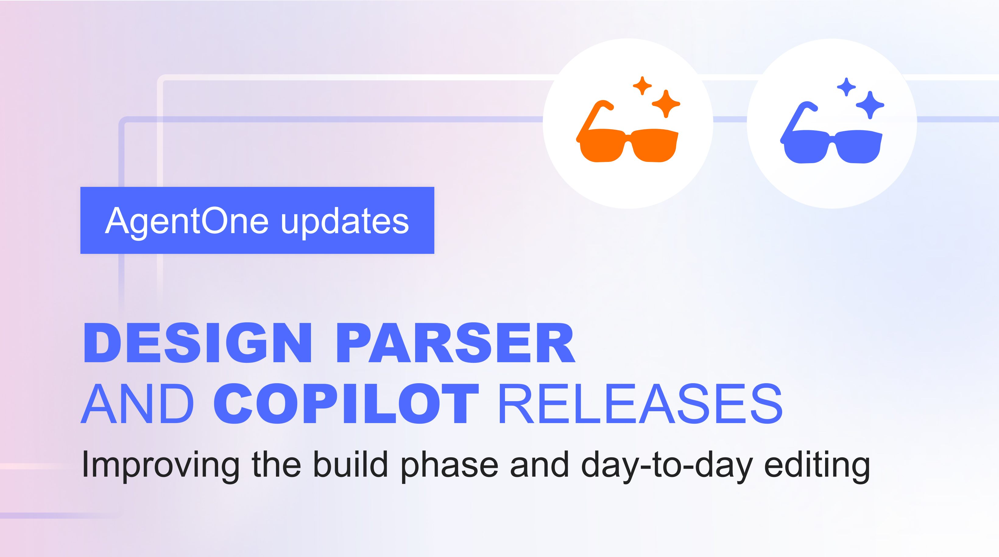Design Parser and Copilot updates: improving the build phase and day-to-day editing
